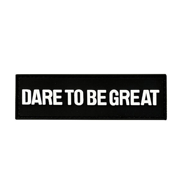 Dare To Be Great Rubber Patches White