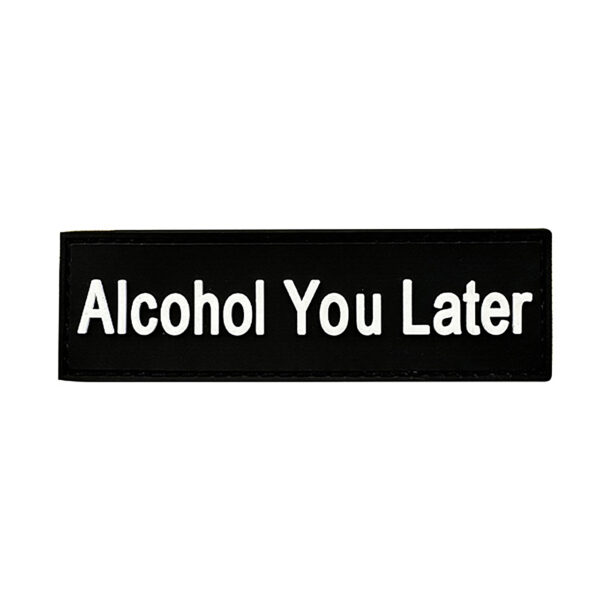 Alcohol You Later Rubber Patches White